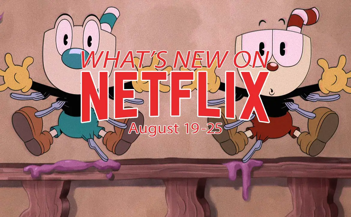New on Netflix August 19-25th: The Cuphead Show! Part 2